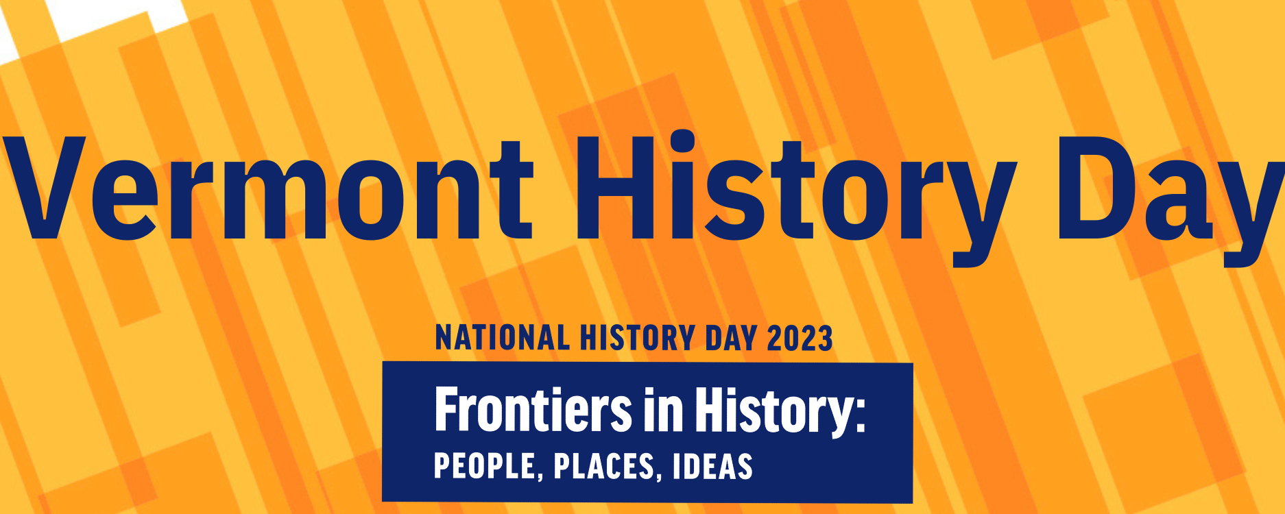 Vermont History Day: National History Day 2023: Frontiers in History: People, Places, Ideas