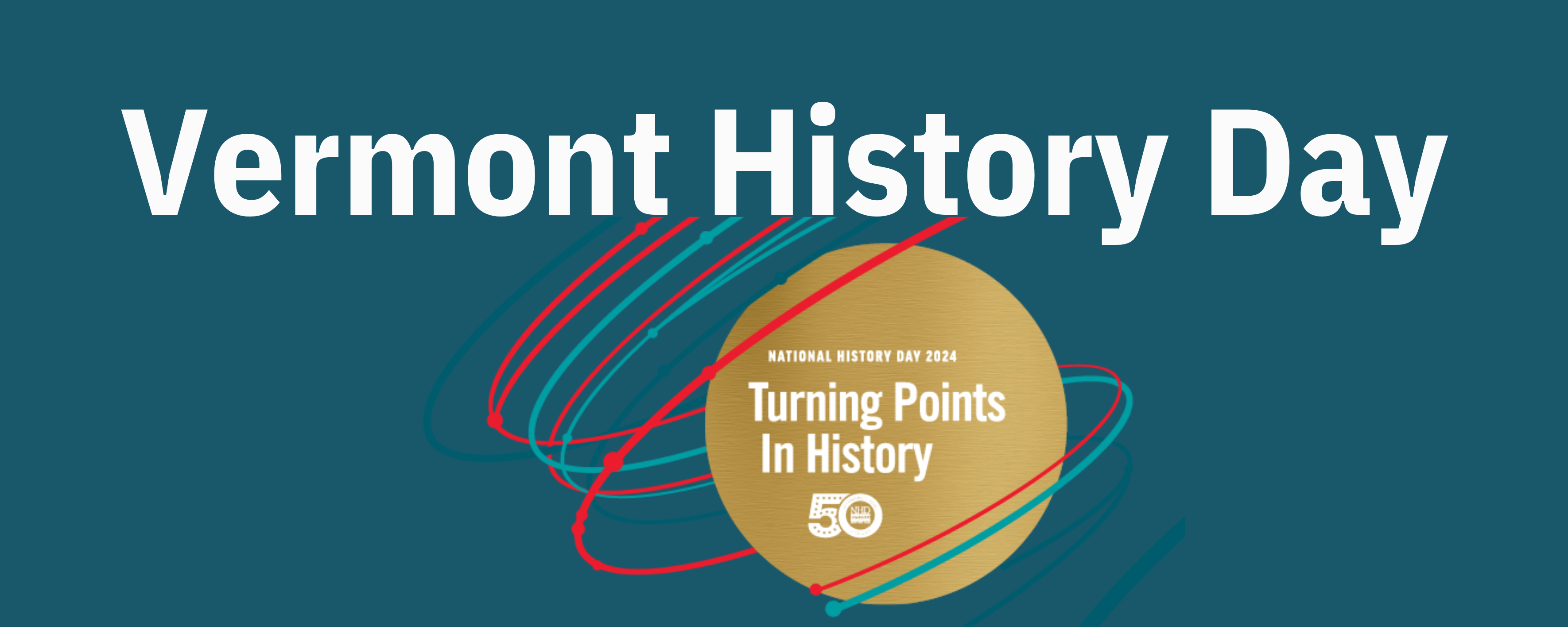 Vermont History Day: National History Day 2024: Turning Points in History