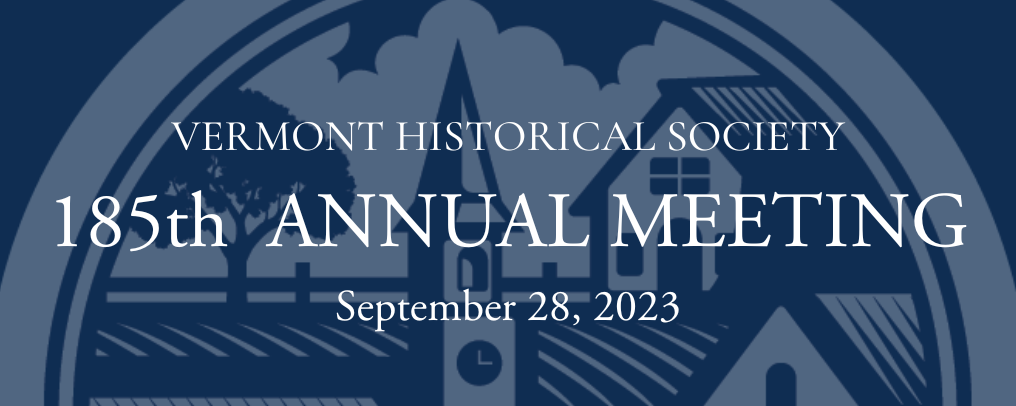 Vermont Historical Society 185th  Annual Meeting