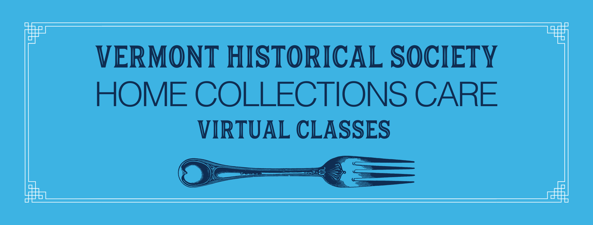 Vermont Historical Society home collections care virtual classes.
