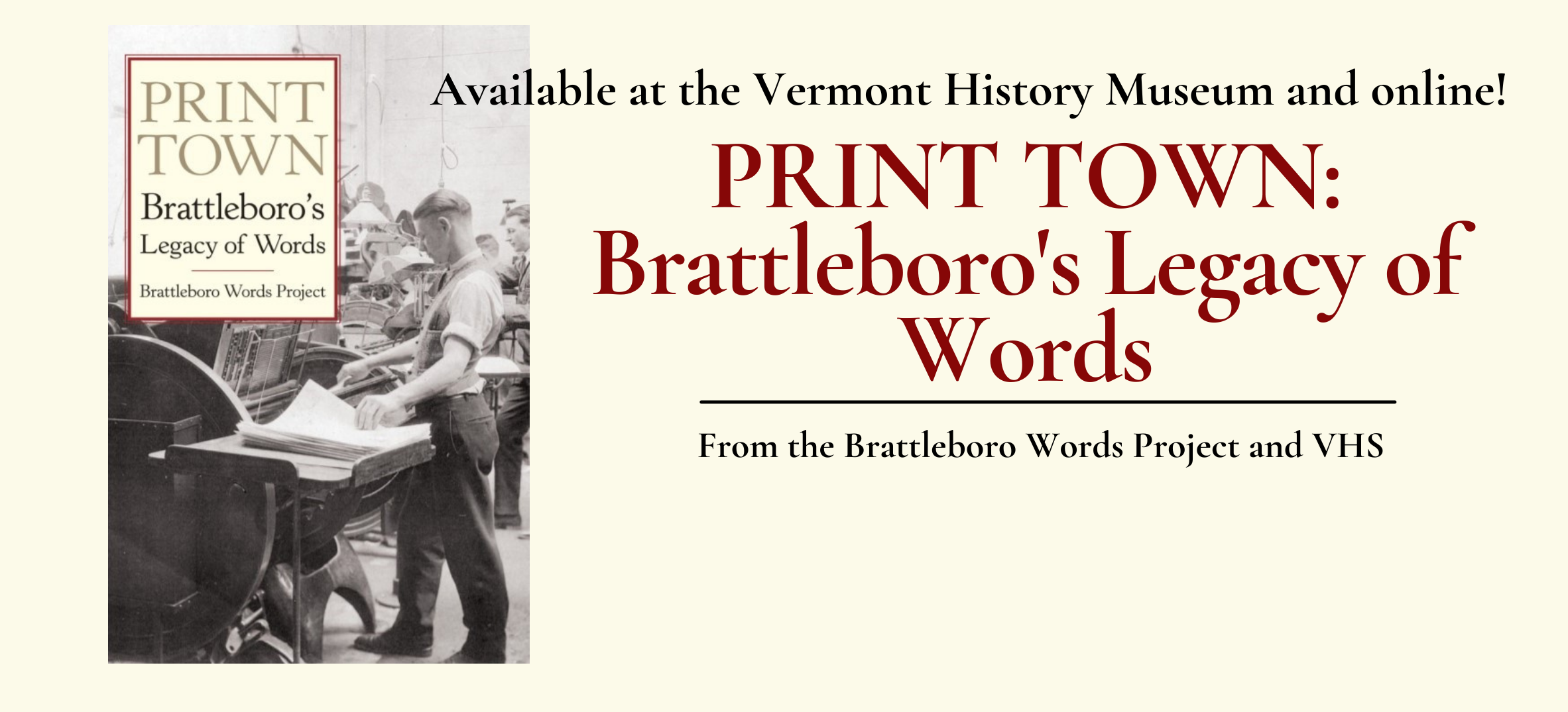 Print Town: Brattleboro's Legacy of Words. Available at the Vermont History Museum and online!